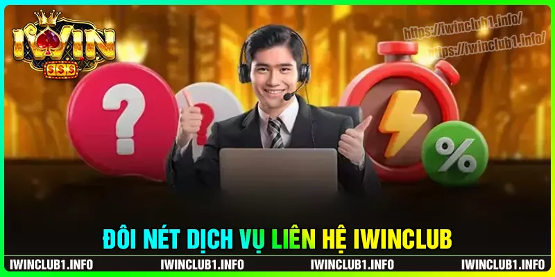Đánh giá đôi nét dịch vụ liên hệ iwinclub hiện nay