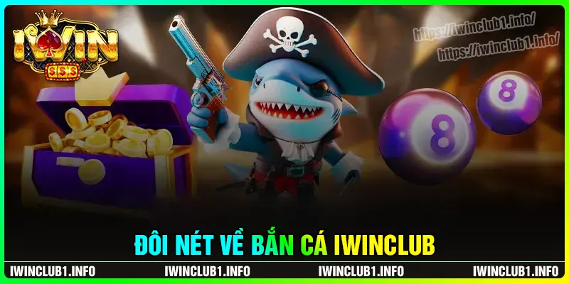 Đôi nét về bắn cá iwinclub thế hệ mới