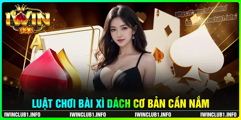 Luật chơi xì dách chi tiết cụ thể dễ nắm cho game thủ