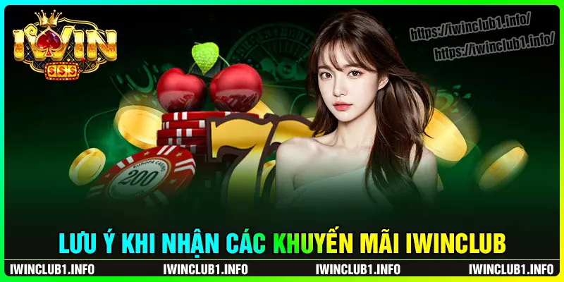 Lưu ý cần nắm khi tham gia khuyến mãi iwinclub