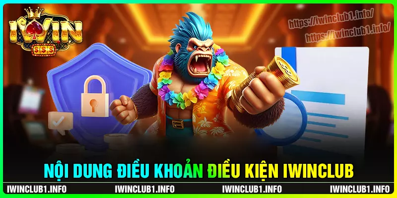 Nội dung chính trong điều khoản điều kiện iwinclub