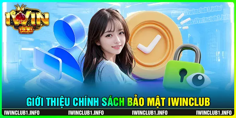 Tổng quan về chính sách bảo mật của iwinclub