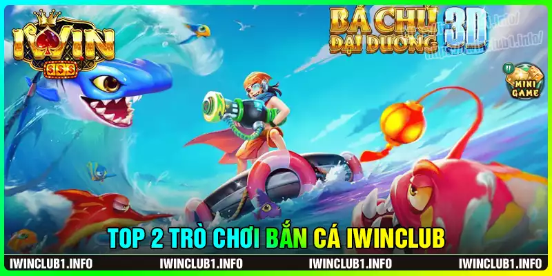 Top 2 trò chơi siêu hot tại bắn cá iwinclub