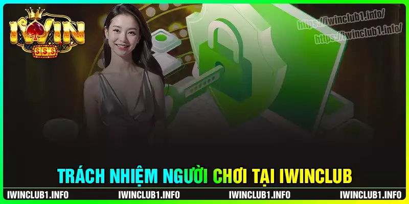 Trách nhiệm người chơi trong chính sách miễn trừ iwinclub