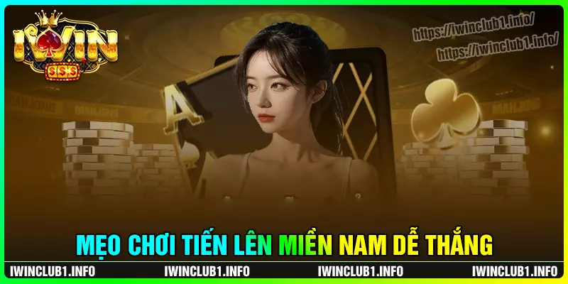 Kinh nghiệm chơi tiến lên miền Nam siêu hay