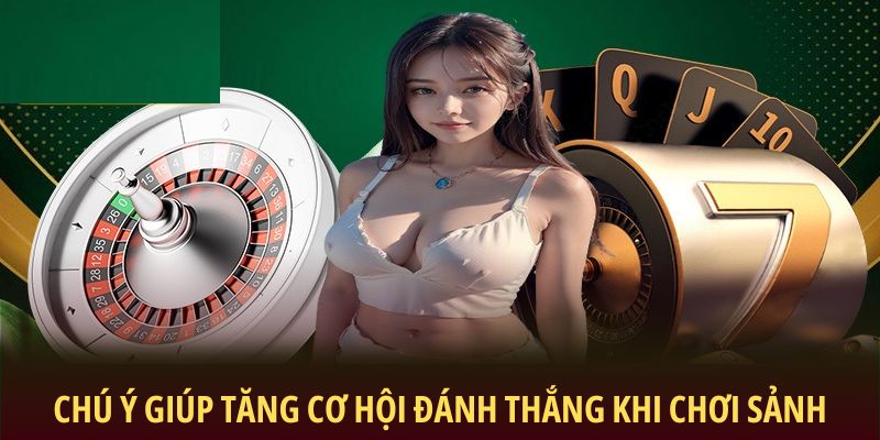 Chú ý giúp tăng cơ hội đánh thắng khi chơi sảnh