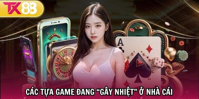 Điểm danh loạt game đang “làm mưa làm gió”