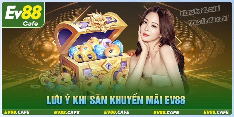 Lưu ý khi tham gia chương trình khuyến mãi ev88