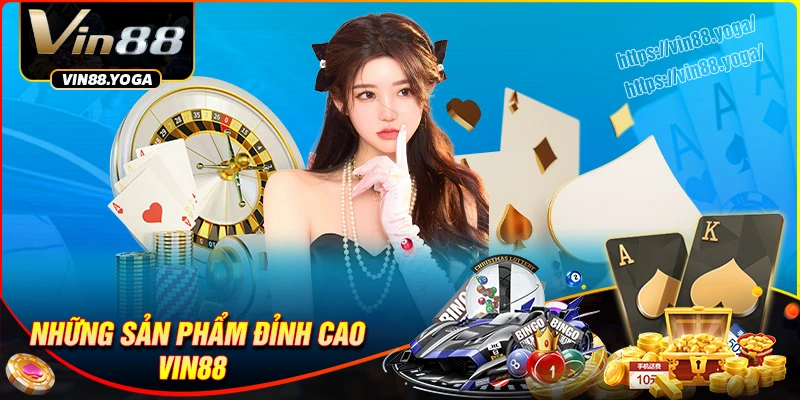 Khám phá các sản phẩm chủ đạo của sân chơi Vin88
