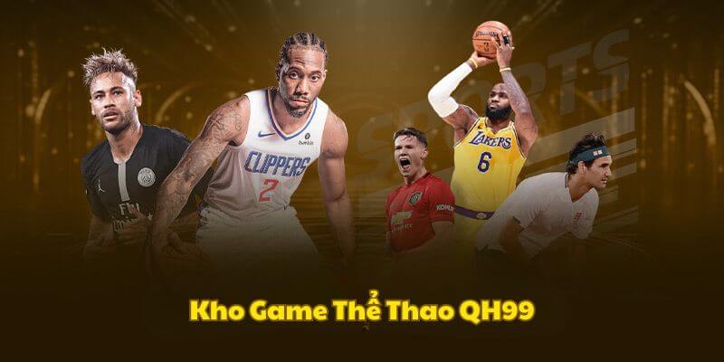 Kho trò chơi thể thao thú vị tại nhà cái QH99.Net Kho trò chơi thể thao thú vị tại nhà cái QH99.Net