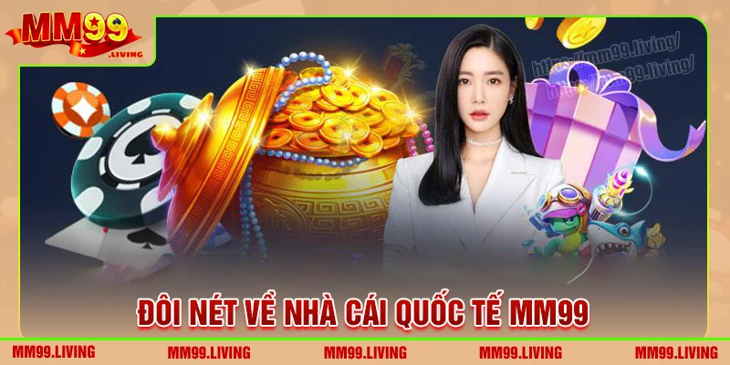Đôi nét về sân chơi cá cược chuẩn quốc tế MM99