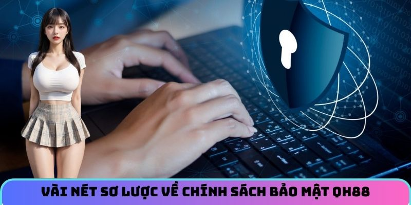 Vài nét sơ lược về chính sách bảo mật QH88